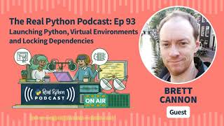 Launching Python, Virtual Environments, and Locking Dependencies | Real Python Podcast #93