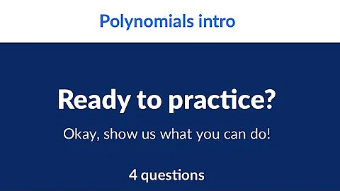 Polynomials intro | Unit 1 : Polynomial arithmetic | Khan Academy