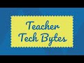 Welcome to teacher tech bytes