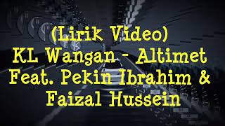 Lirik Lagu • KL Wangan  – Altimet feat Pekin Ibrahim & Faizal Hussein