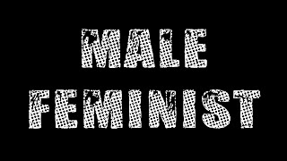 THE F WORD: Male Feminists