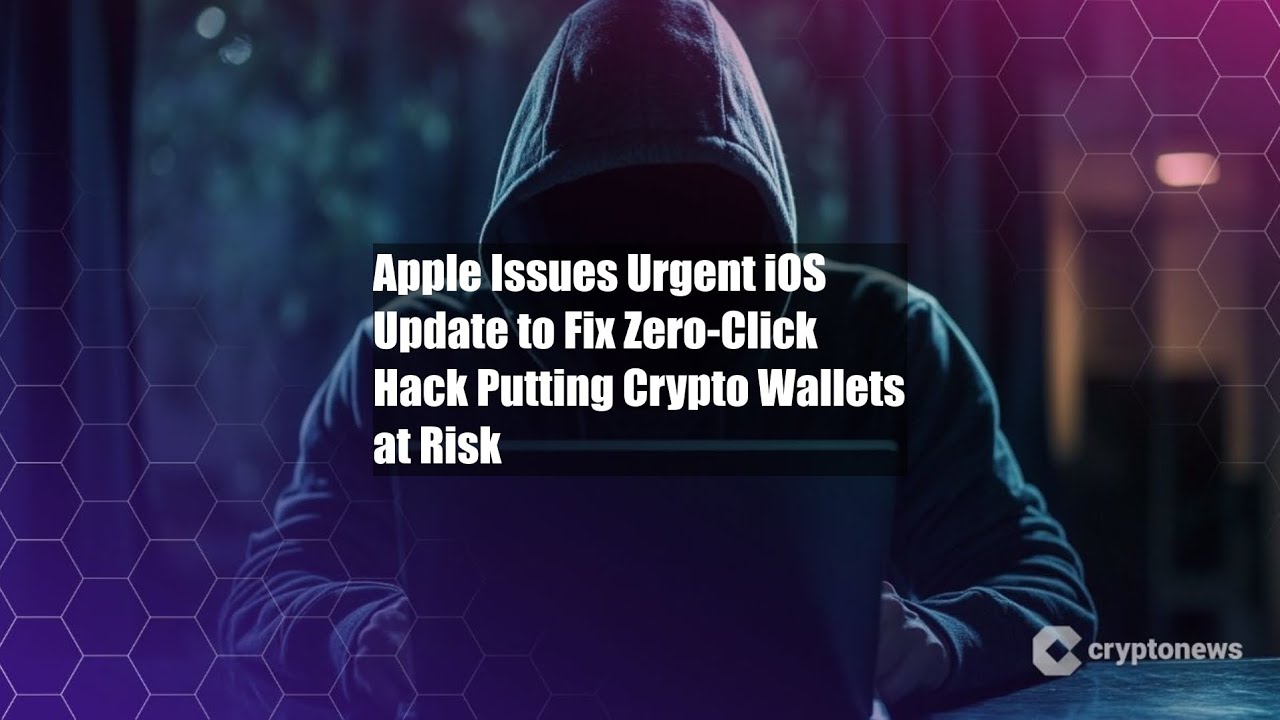 Apple Issues Urgent iOS Update to Fix Zero-Click Hack Putting