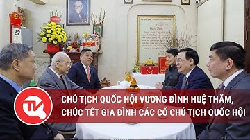 Chủ tịch Quốc hội Vương Đình Huệ thăm, chúc tết gia đình các cố Chủ tịch Quốc hội
