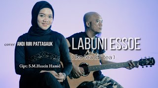 LABUNI ESSOE ( iko tea idi' tea ) cover ANDI RIRI PATTAGAUK