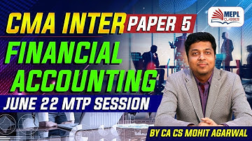 CMA Inter - Paper 5 Financial Accounting | MTP For June 22 | Mohit Agarwal