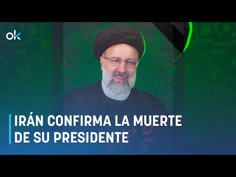 Irán confirma la muerte del presidente Ebrahim Raisí en el accidente de helicóptero