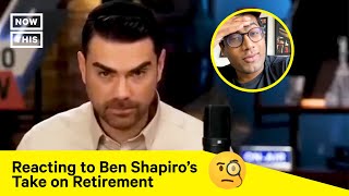 Ben Shapiro Thinks Retirement Is A 'Stupid Idea'