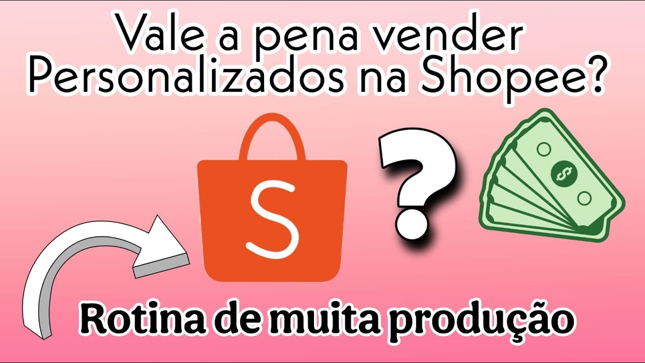 Vale a pena vender Personalizados na Shopee? Muita Produção por aqui