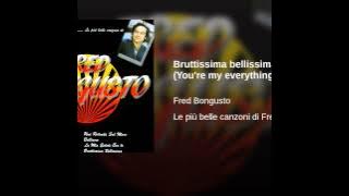 Bruttissima Bellissima (You're My Everything)
