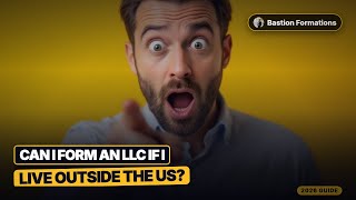 Can I Form an LLC If I Live Outside the US? (What Banks Won't Tell You)