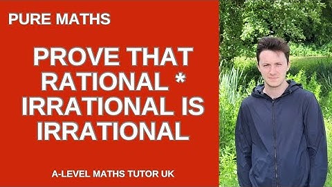 A-level Maths Proof by Contradiction: Prove rational times irrational is irrational