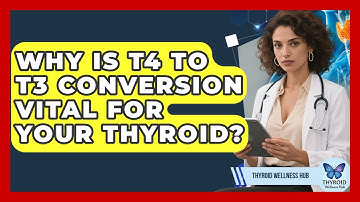 Why Is T4 To T3 Conversion Vital For Your Thyroid? - Thyroid Wellness Hub