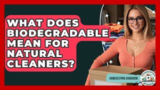 What Does Biodegradable Mean For Natural Cleaners? - Homekeeping Handbook
