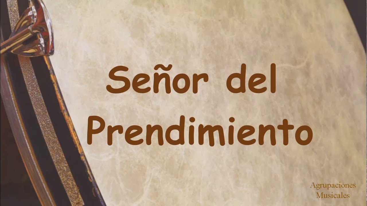 Marcha: Señor del Prendimiento. Agrupación Musical (AM) Santa Cruz(Huelva). Semana Santa.