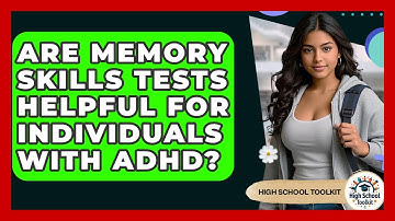 Are Memory Skills Tests Helpful For Individuals With ADHD? - High School Toolkit