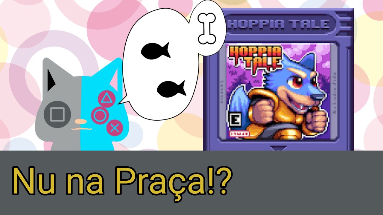 Óia o Jogo- Nu na Praça?! (Hoppia Tale- Ep. 1)
