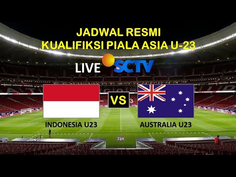 JADWAL KUALIFIKASI PIALA ASIA U23 ~ INDONESIA VS AUSTRALIA ~ SELASA 26 OKTOBER 2021 AFC KUALIFIKASI