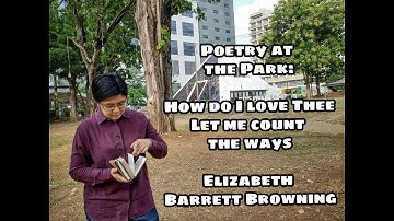 Poetry At The Park: How Do I Love Thee Let Me Count The Ways