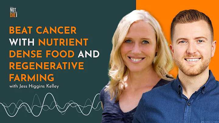 Beat Cancer with Nutrient Dense Food with Jess Hig...