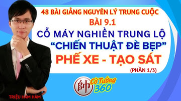 Bài 9.1 Cỗ máy nghiền trung lộ - Chiến thuật đè bẹp (P1)-48 Bài Giảng Kỳ Lý Trung Cuộc-Triệu Hâm Hâm