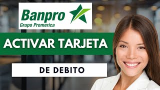Como Activar Tarjeta De Debito Banpro Cuenta Inicia Guia Rapida 2026