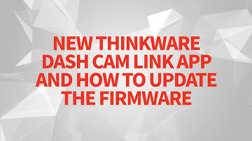 FAQ #19 - New Thinkware Dash Cam Link App & How to Update the Firmware