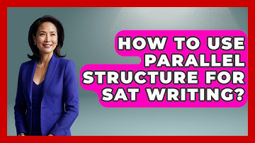 How To Use Parallel Structure For SAT Writing? - Junior Year Jumpstart