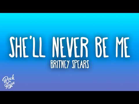 Britney Spears - She'll Never Be Me