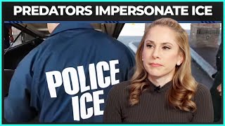 Men Impersonating ICE Agents Are ASSAULTING WOMEN