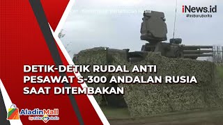 Detik-Detik Rudal Anti Pesawat S-300 Andalan Rusia saat Ditembakan