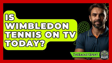 Is Wimbledon Tennis On TV Today? - The Racket Xpert