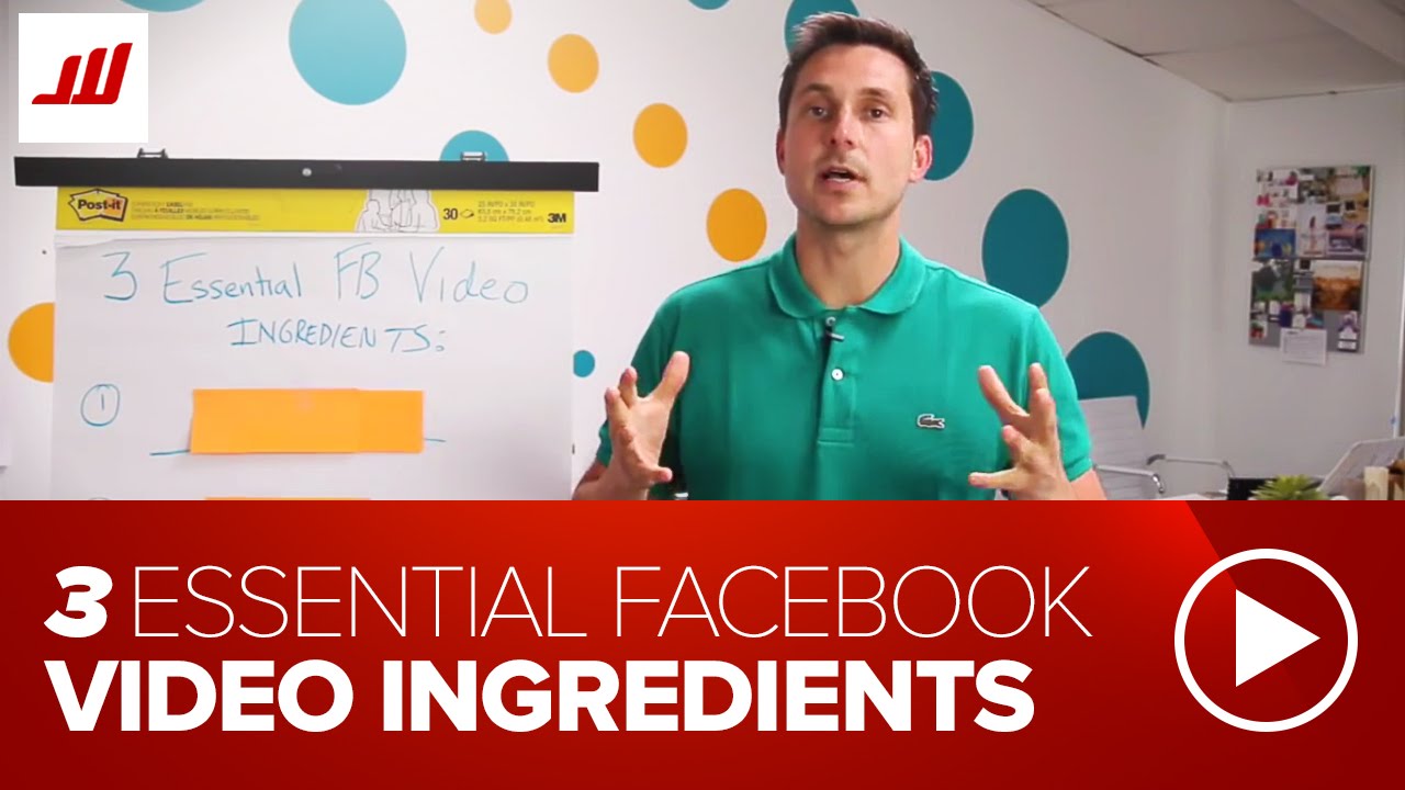 3 Essential Facebook Video Ingredients  (FB Advertising)