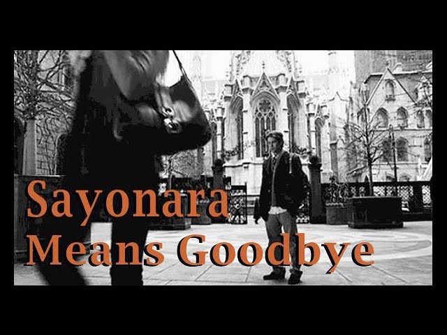 Sayonara Means Goodbye ~ Dan Byrd class=