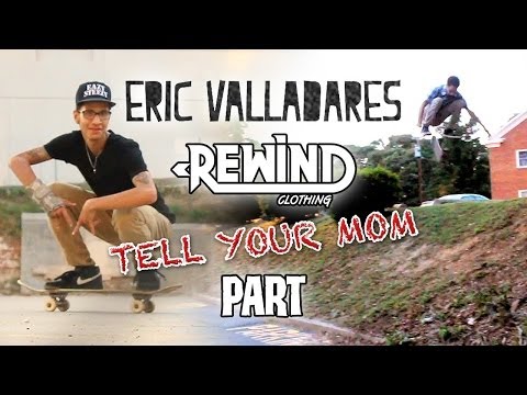 ?ERIC VALLADARES' PART FROM REWIND CLOTHING'S TELL YOUR MOM VIDEO // Rewind Clothing