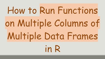 How to Run Functions on Multiple Columns of Multiple Data Frames in R