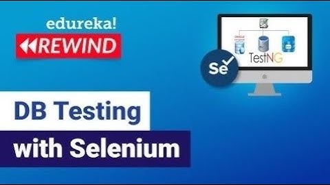 DB Testing with Selenium  | Selenium Certification Training |  Edureka  Rewind -   6