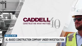Alabama-based construction company under investigation