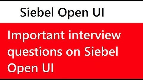 Siebel Open UI interview questions - part 2 | Commonly asked siebel interview questions