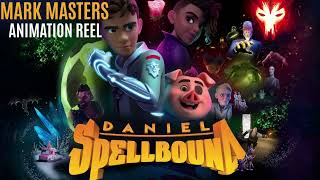 Daniel Spellbound Season 2 Animation Reel | Mark Masters