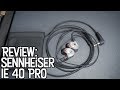 Review: Sennheiser IE 40 Pro In-Ear Monitors