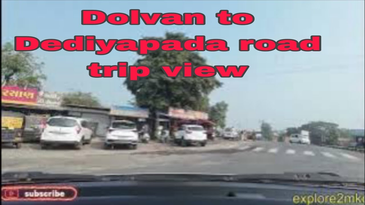 Dolvan to Dediyapada road trip view 
