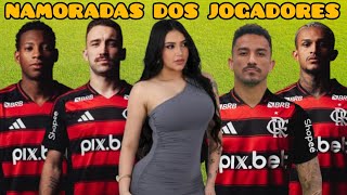 NAMORADAS DOS JOGADORES DO FLAMENGO 2025