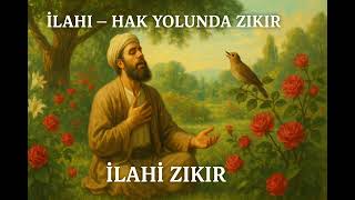 İlahi̇ Hak Yolunda Zikir İlahi Zikir