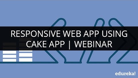 Responsive Web App Using Cake App | PHP & My SQL Webinar -1 | Edureka