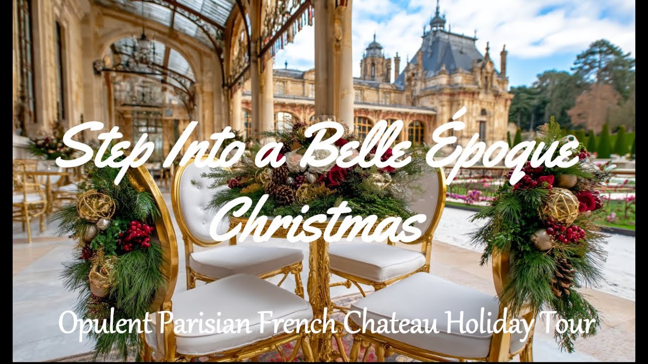 🎄🌟Step Into a Belle Époque Christmas — Opulent Parisian French Chateau Holiday Tour! 🏰🎩