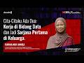 Rahma: Putri Tukang Kayu dan Penjahit, Menjadi Sarjana Pertama di Keluarga & Data Consultant