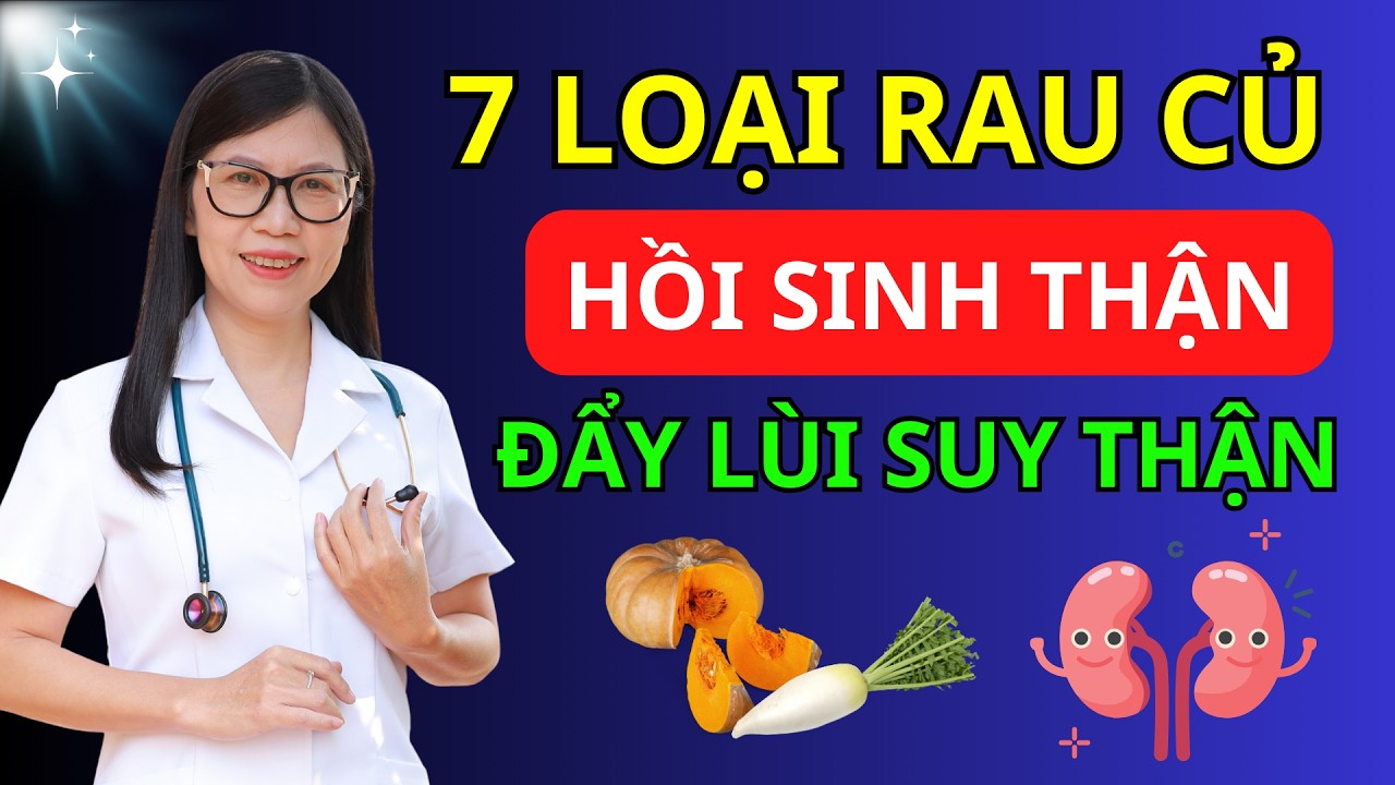 7 Loại Rau Củ Cực Kỳ Tốt Cho Thận, Đẩy Lùi Thận Mạn Tính I Dr Hương
