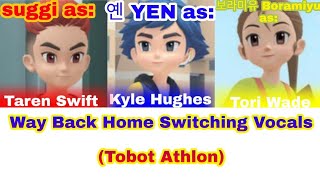 [Fixed] Way Back Home Switching Vocals (Tobot Athlon) | Korea-English-Romaji | Read description