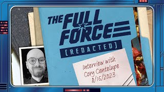 The Full Force [REDACTED] - INTERVIEW WITH CORY CANTELUPE - 8/16/2023!!