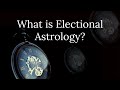 What is Electional Astrology?